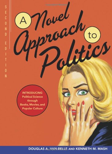 A Novel Approach to Politics: Introducing Political Science through Books, Movies, and Popular Culture,Used