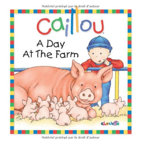 Caillou: A Day at the Farm (Little Dipper),New