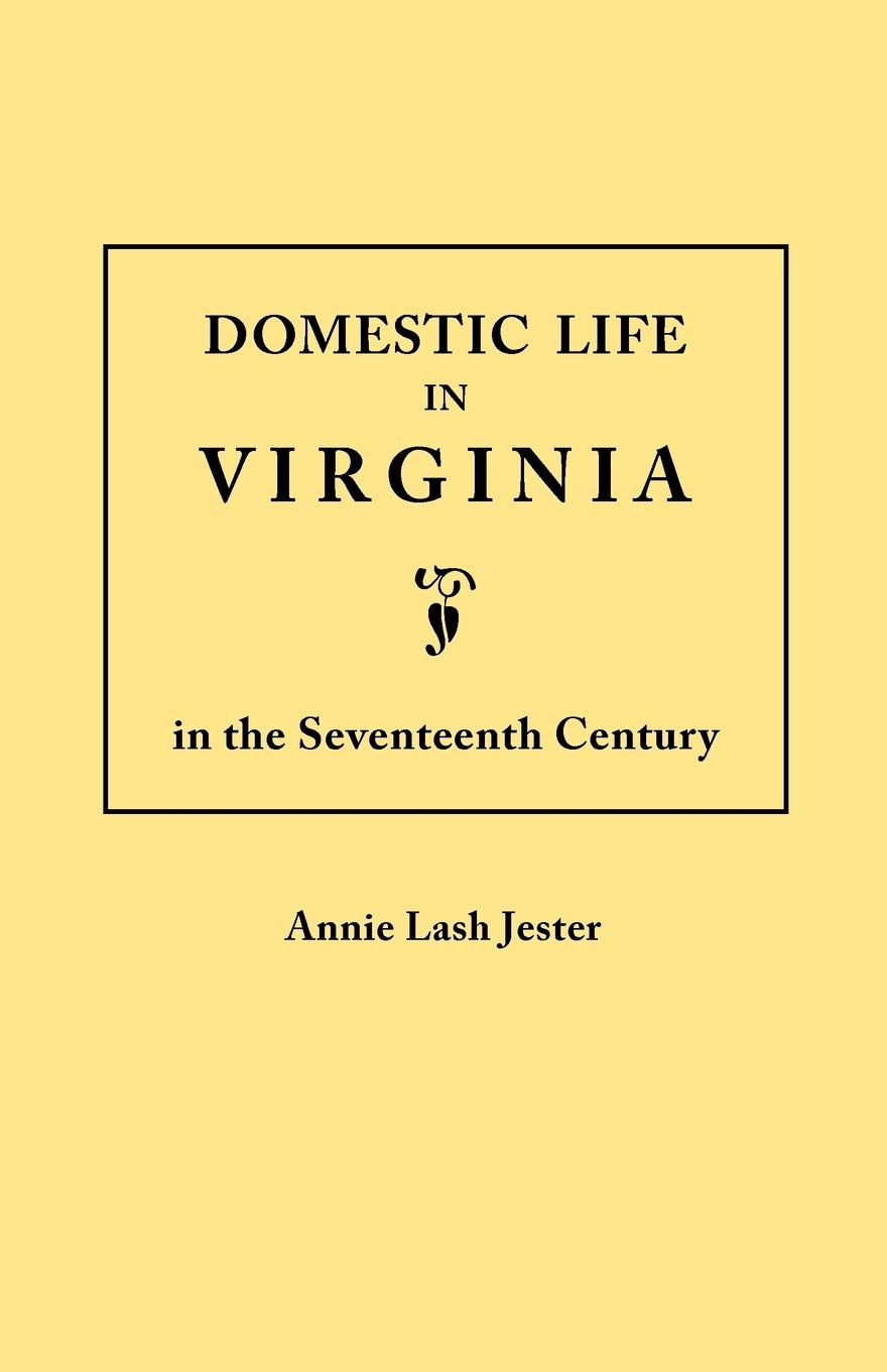 Domestic Life In Virginia In The Seventeenth Century (Jamestown 350Th Anniversary Historical Booklet),New