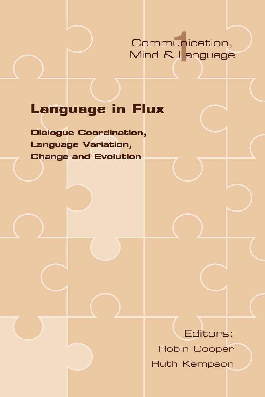 Language in Flux: Dialogue Coordination, Language Variation, Change and Evolution (Communication, Mind, and Language),New