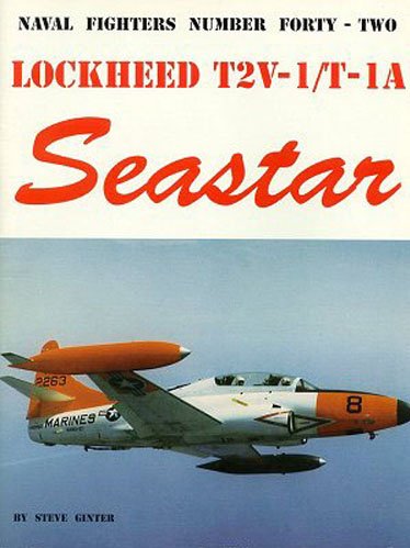 Lockheed T2V/T1A Seastar (Naval Fighters Series # 42)