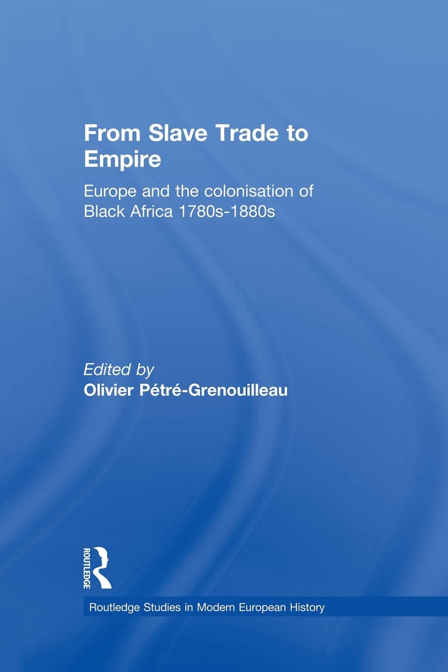 From Slave Trade to Empire (Routledge Studies in Modern European History),Used