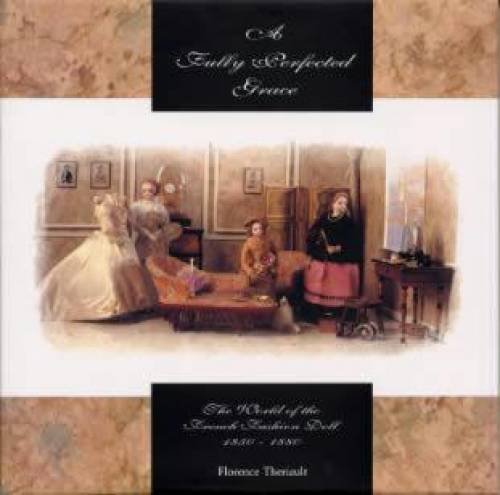 A Fully Perfected Grace: The World of the French Fashion Doll 18501880,Used