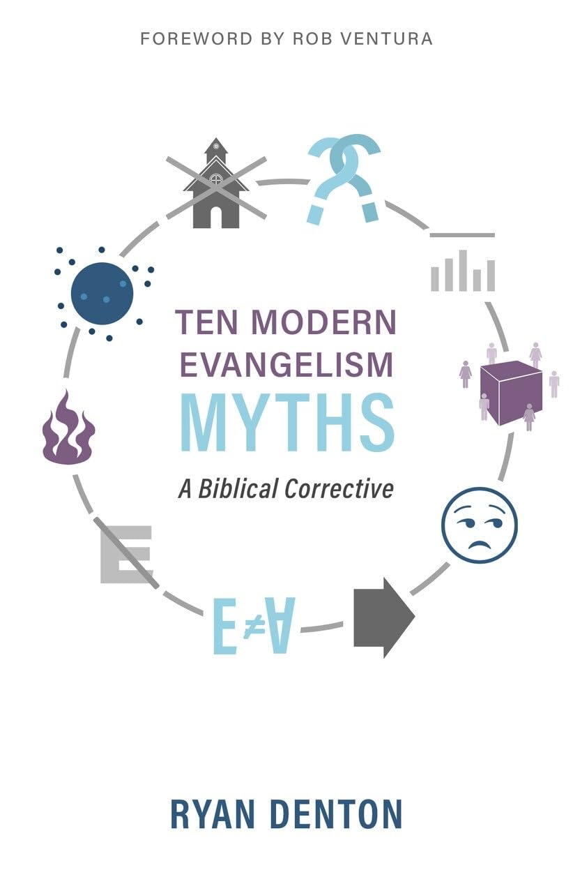 Ten Modern Evangelism Myths: A Biblical Corrective,Used