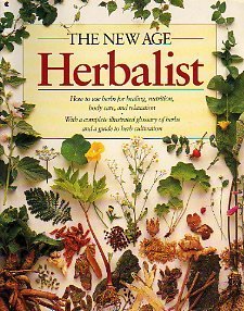 The New Age Herbalist: How To Use Herbs For Healing, Nutrition, Body Care, And Relaxation,New