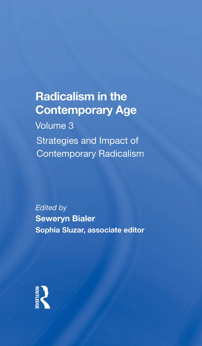 Radicalism In The Contemporary Age, Volume 3: Strategies And Impact Of Contemporary Radicalism,New