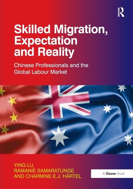 Skilled Migration, Expectation and Reality: Chinese Professionals and the Global Labour Market,Used