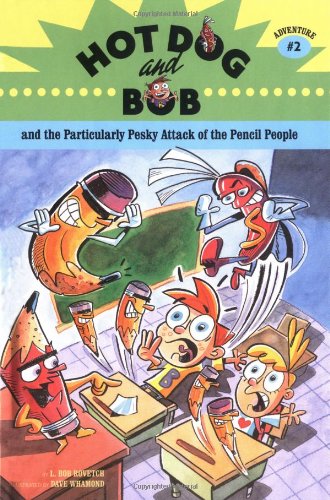 Hot Dog And Bob Adventure 2: And The Particularly Pesky Attack Of The Pencil People (Adventure 2) (Hot Dog And Bob, Hotd)