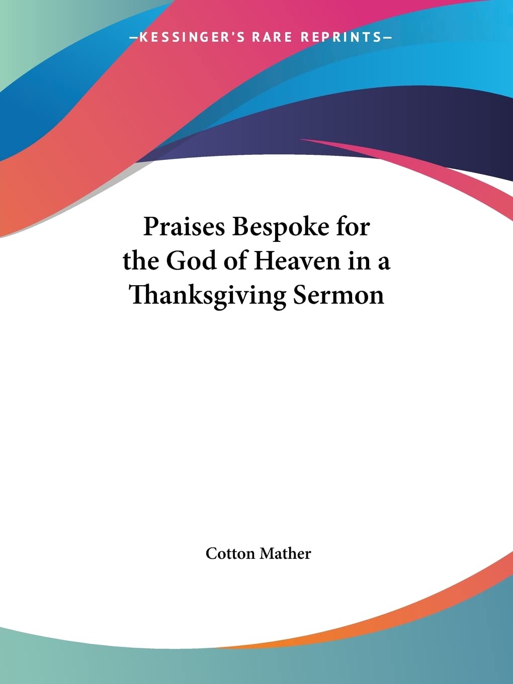 Praises Bespoke for the God of Heaven in a Thanksgiving Sermon,Used