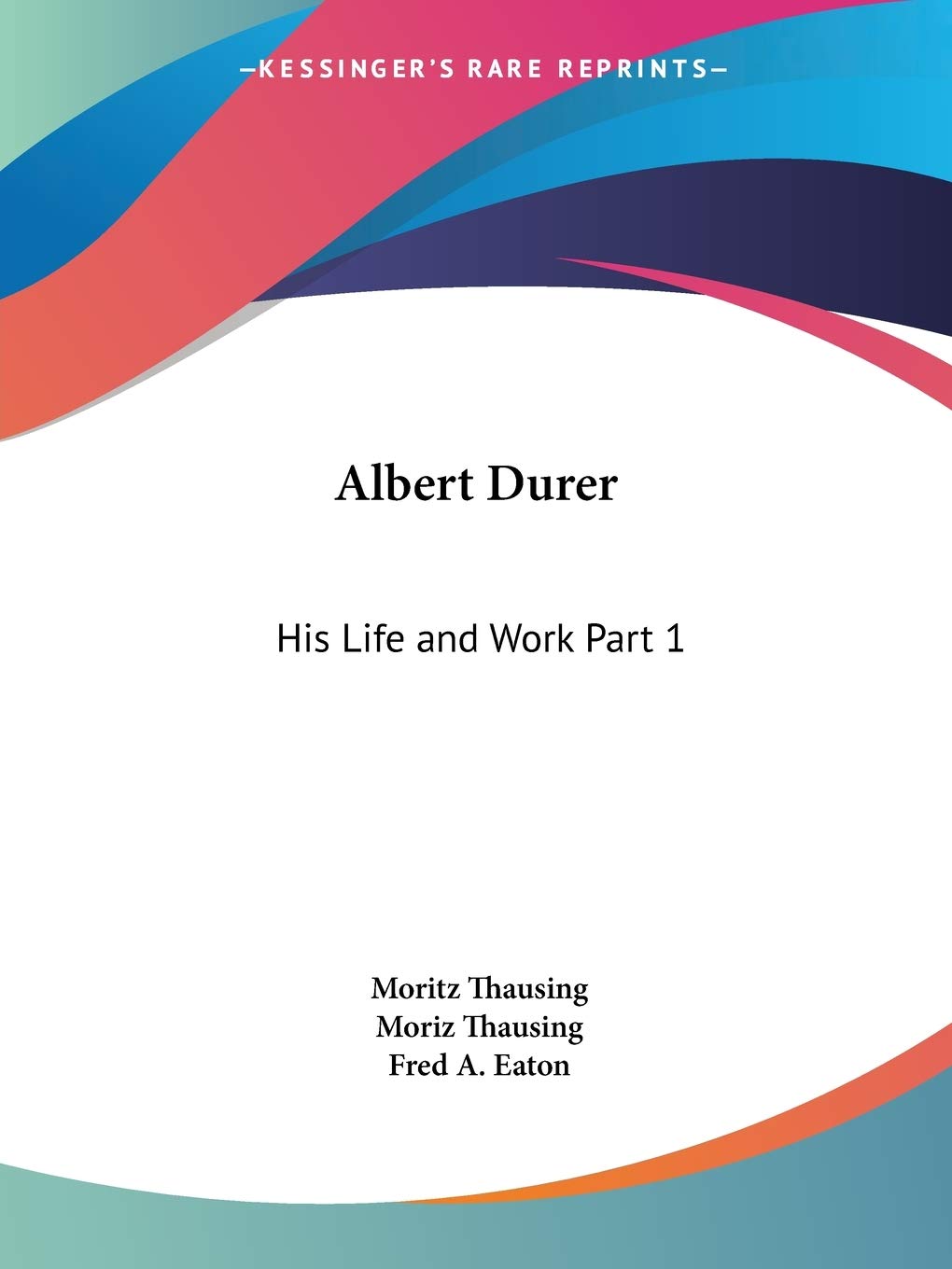 Albert Durer: His Life and Work Part 1,Used