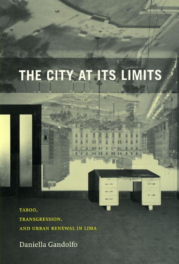 The City At Its Limits: Taboo, Transgression, And Urban Renewal In Lima