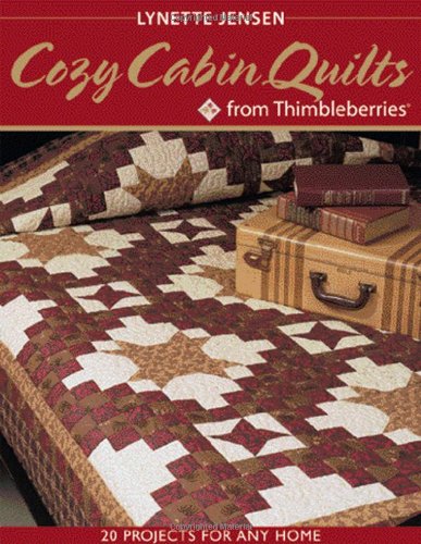 Cozy Cabin Quilts from Thimbleberries: 20 projects for Any Home,Used