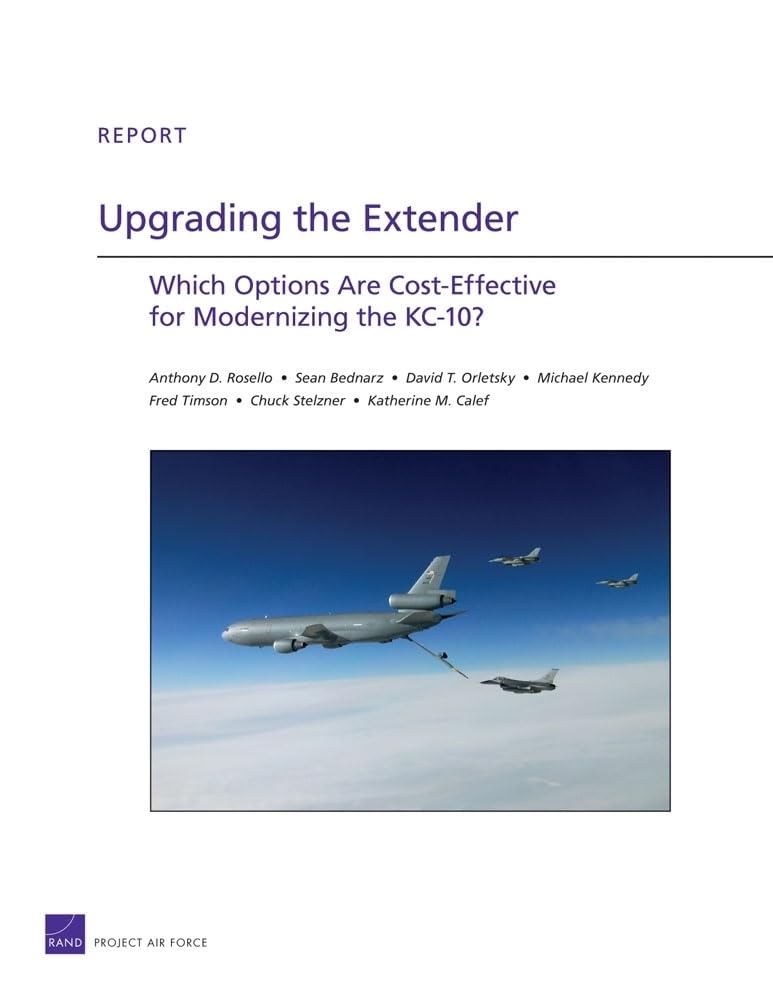 Upgrading the Extender: Which Options Are CostEffective for Modernizing the KC10? (Rand Corporation Technical Report),Used