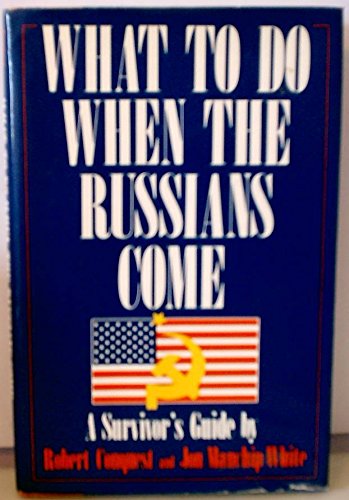 What To Do When the Russians Come: A Survivor's Guide,New
