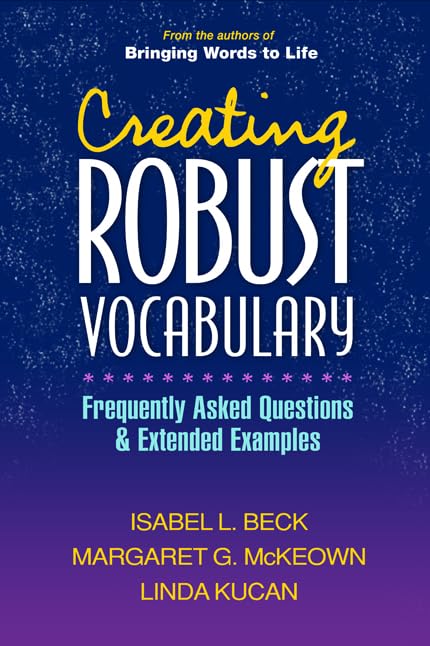 Creating Robust Vocabulary: Frequently Asked Questions and Extended Examples (Solving Problems in the Teaching of Literacy),Used