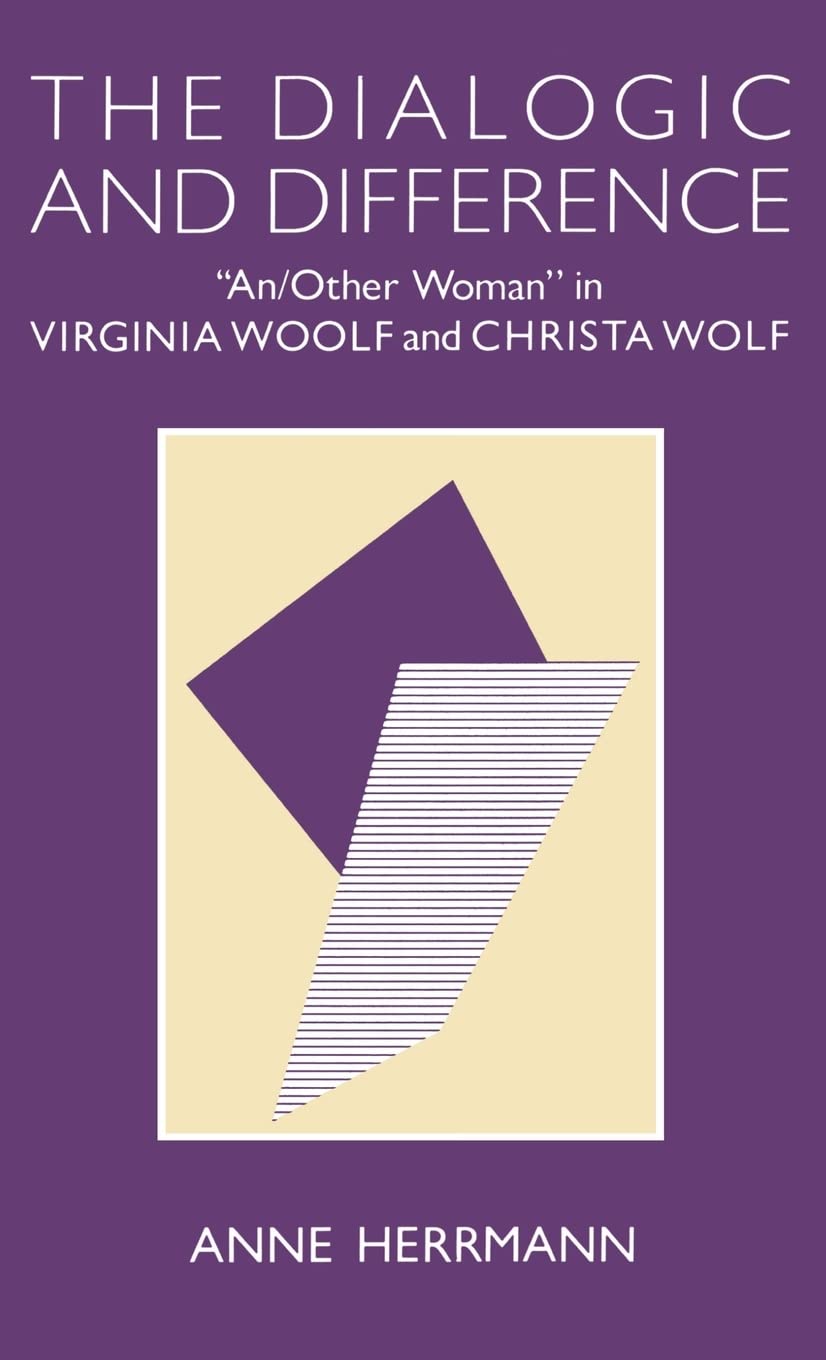 The Dialogic And Difference: 'An/Other Woman' In Virginia Woolf And Christa Wolf (Gender And Culture (Hardcover))