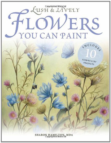 Lush & Lively Flowers You Can Paint,Used