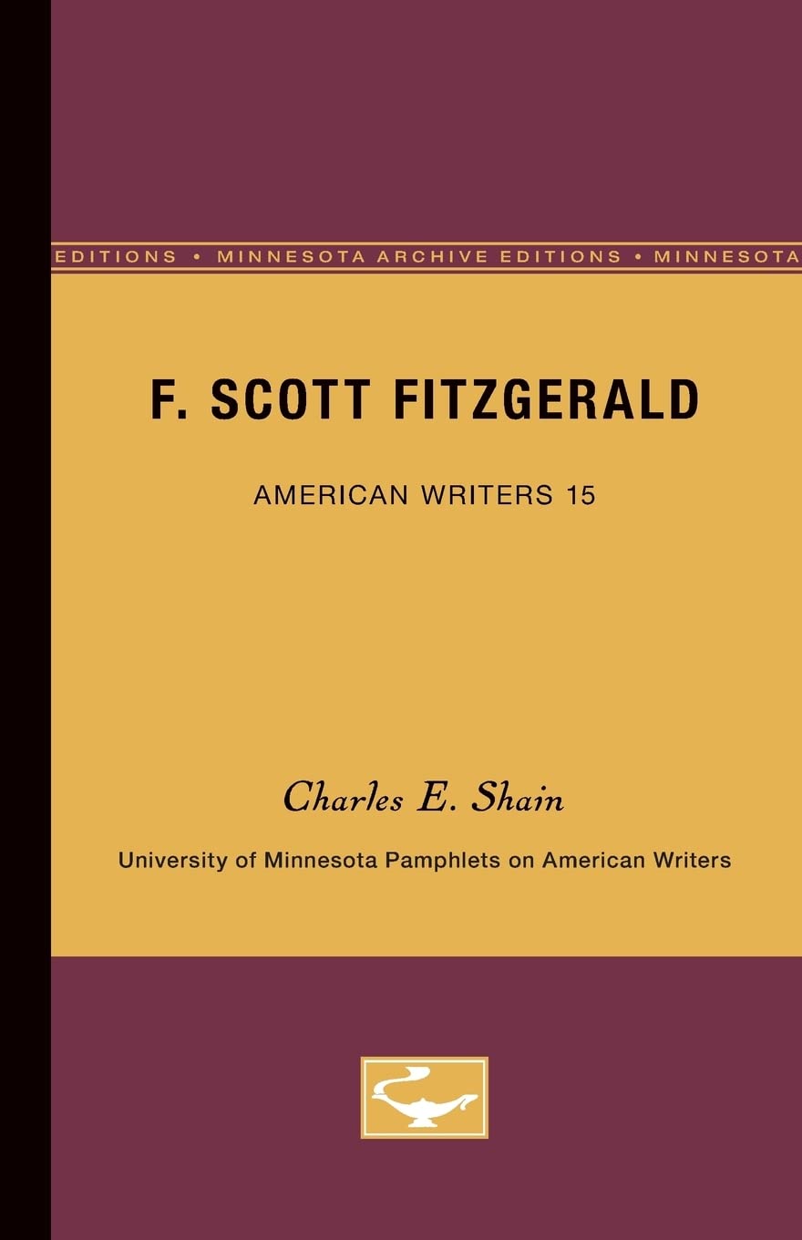 F. Scott Fitzgerald  American Writers 15: University Of Minnesota Pamphlets On American Writers (University Of Minnesota Pamphl,Used