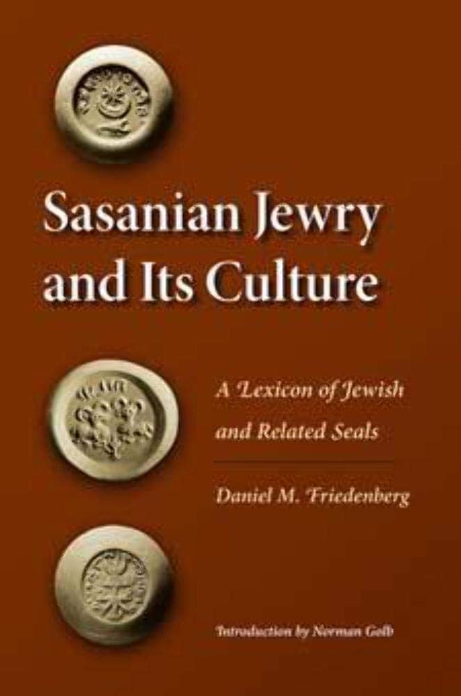 Sasanian Jewry and Its Culture: A Lexicon of Jewish and Related Seals,New