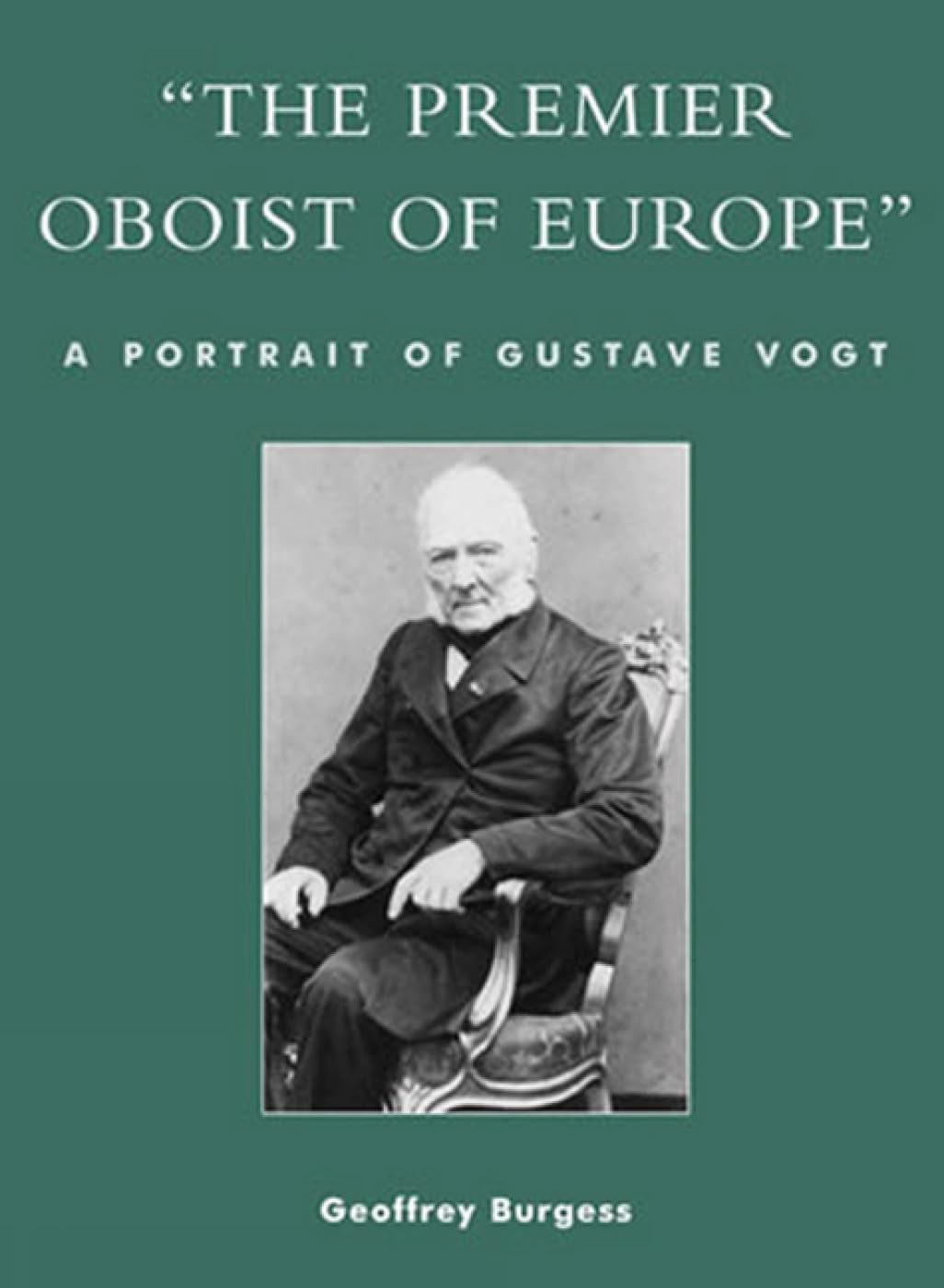 'The Premier Oboist Of Europe': A Portrait Of Gustave Vogt,Used