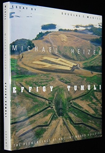 Effigy Tumuli: The Reemergence of Ancient Mound Building,New