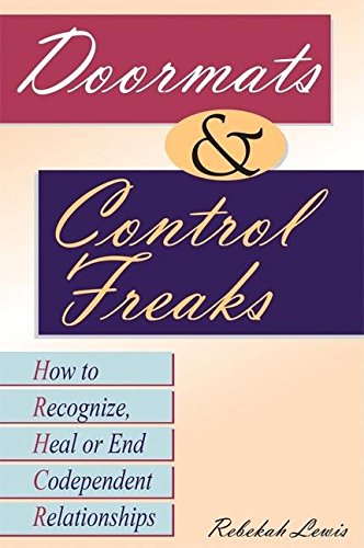 Doormats And Control Freaks: How To Recognize, Heal Or End Codependent Relationships,Used