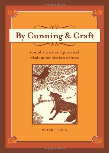 By Cunning & Craft: Sound Advice and Practical Wisdom for Fiction Writers,Used
