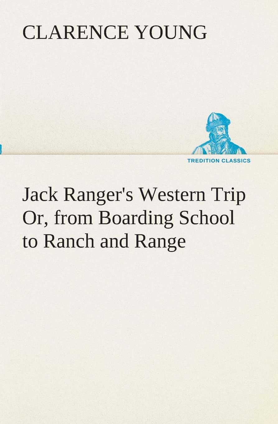 Jack Ranger's Western Trip Or, from Boarding School to Ranch and Range,Used