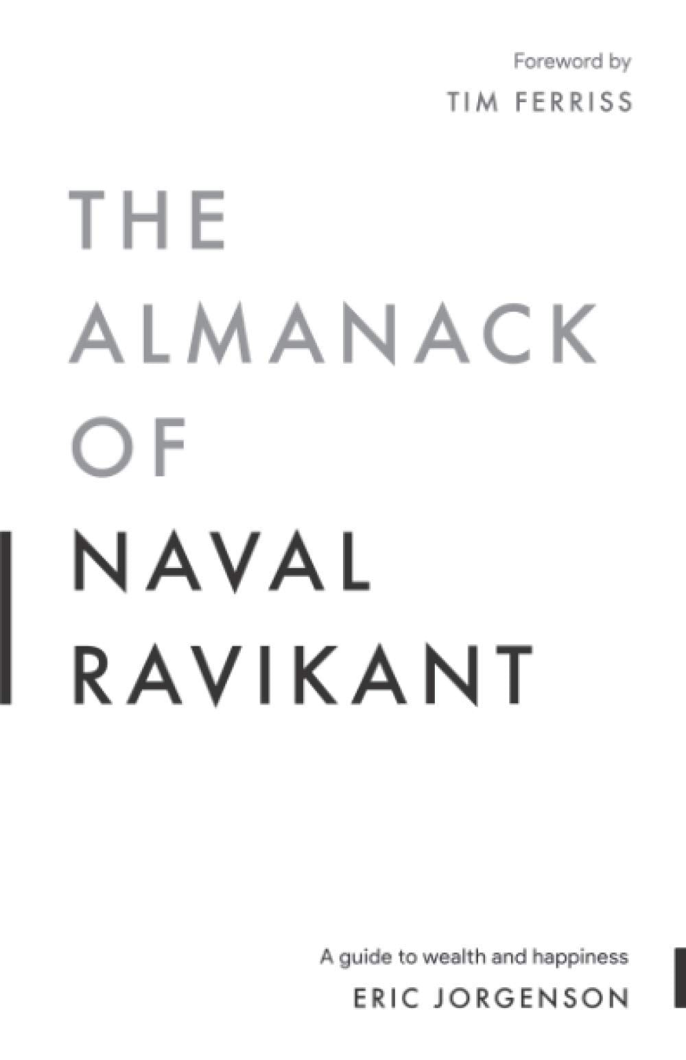The Almanack of Naval Ravikant: A Guide to Wealth and Happiness,New