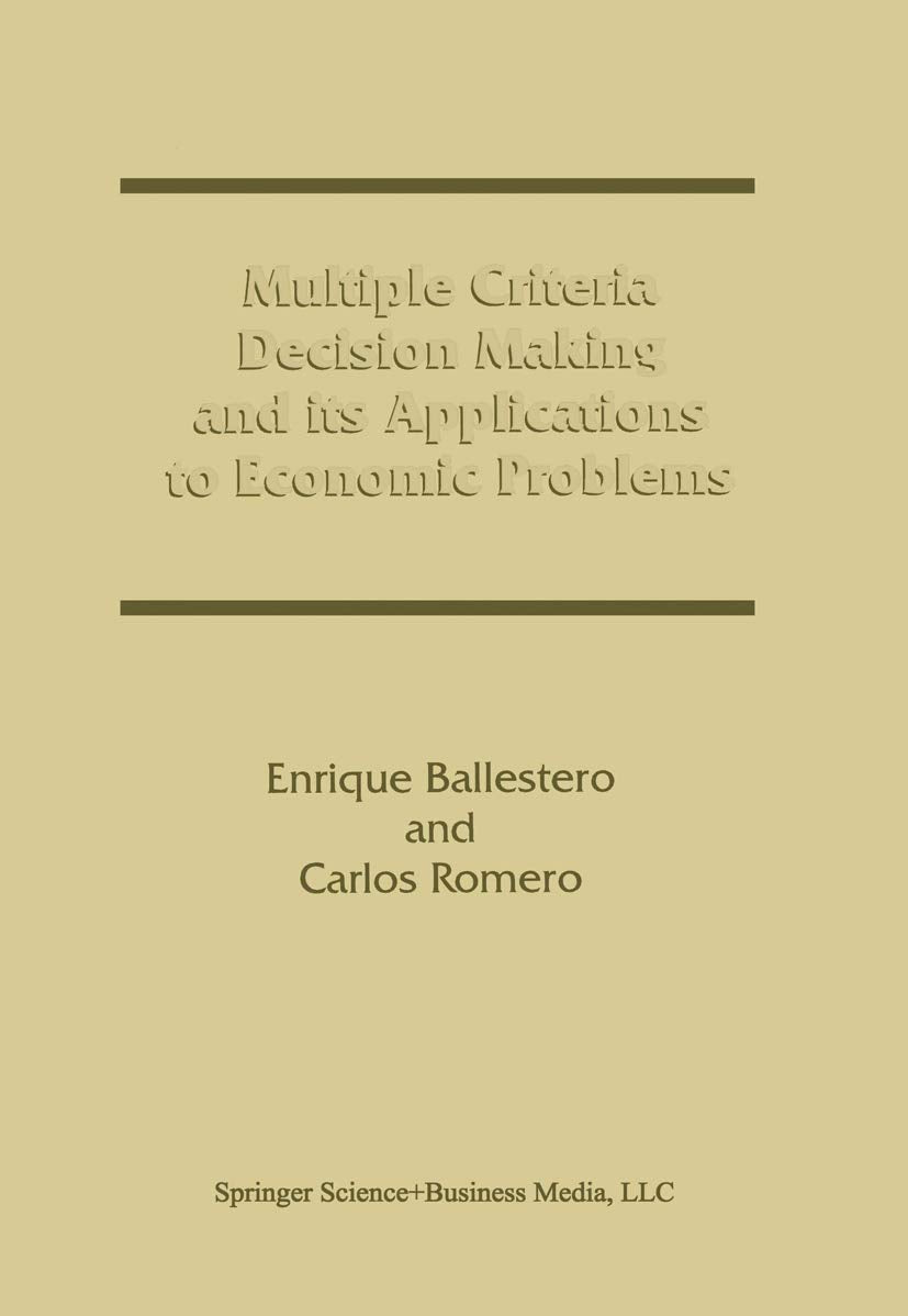 Multiple Criteria Decision Making and its Applications to Economic Problems,New