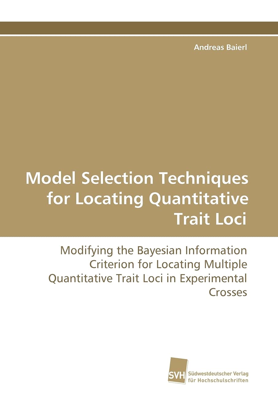 Model Selection Techniques for Locating Quantitative Trait Loci: Modifying the Bayesian Information Criterion for Locating Multi,Used