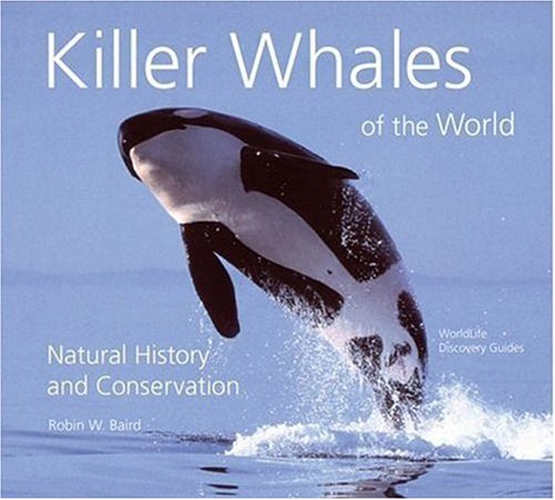 Killer Whales Of The World: Natural History And Conservation,Used