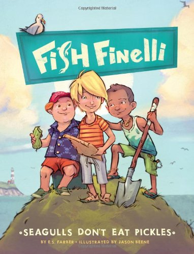 Fish Finelli (Book 1): Seagulls Don'T Eat Pickles
