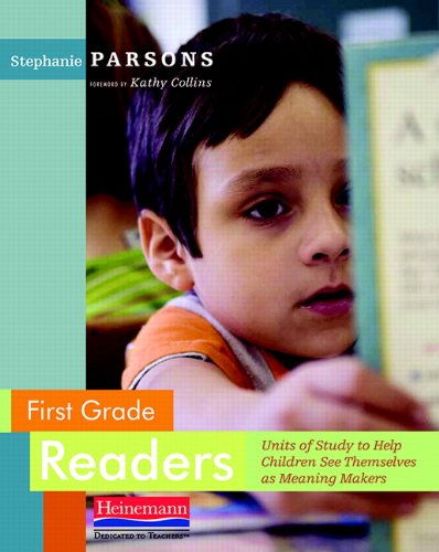 First Grade Readers: Units of Study to Help Children See Themselves as Meaning Makers,New