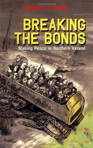 Breaking the Bonds: Making Peace in Northern Ireland,Used
