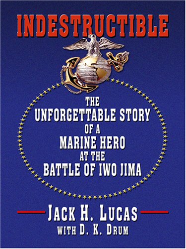 Indestructible: The Unforgettable Story Of A Marine Hero At The Battle Of Iwo Jima,Used