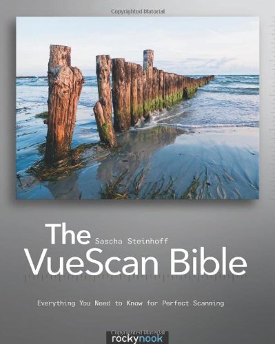 The Vuescan Bible: Everything You Need To Know For Perfect Scanning