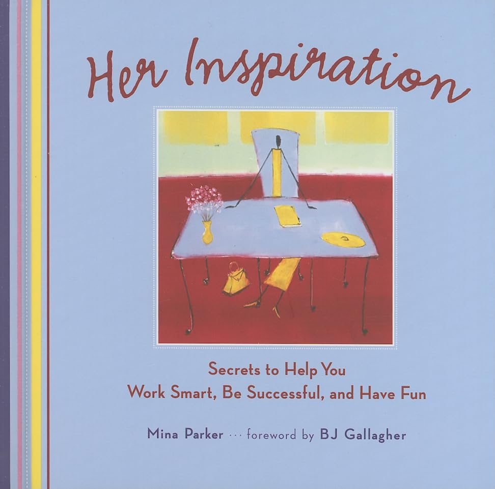 Her Inspiration: Secrets to Help You Work Smart, Be Successful, and Have Fun,Used