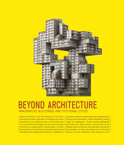 Beyond Architecture: Imaginative Buildings and Fictional Cities,Used
