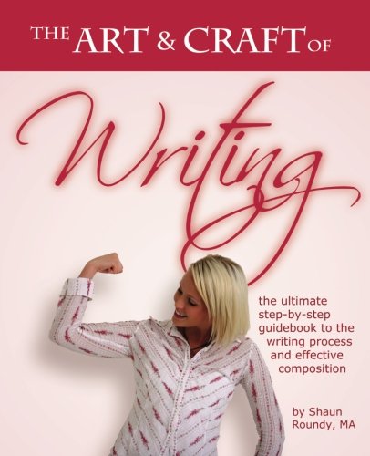 The Art & Craft Of Writing: The Ultimate Guidebook To The Writing Process And Effective Composition,Used
