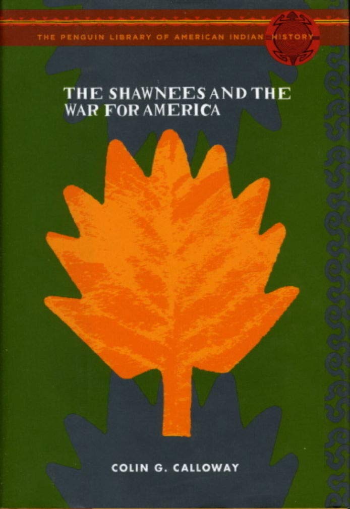 The Shawnees And The War For America: The Penguin Library Of American Indian History Series,New