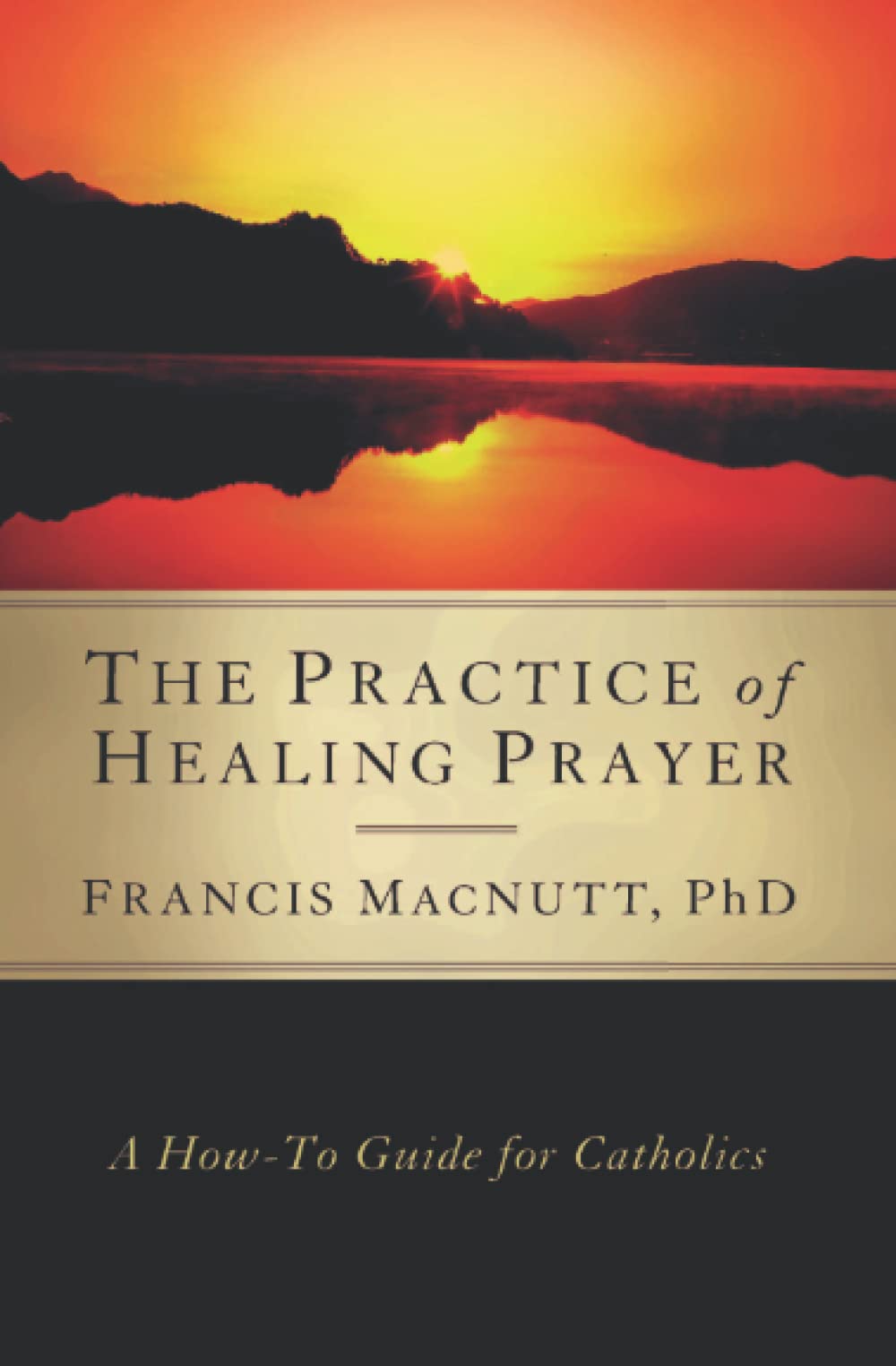 The Practice of Healing Prayer: A Howto Guide for Catholics,Used