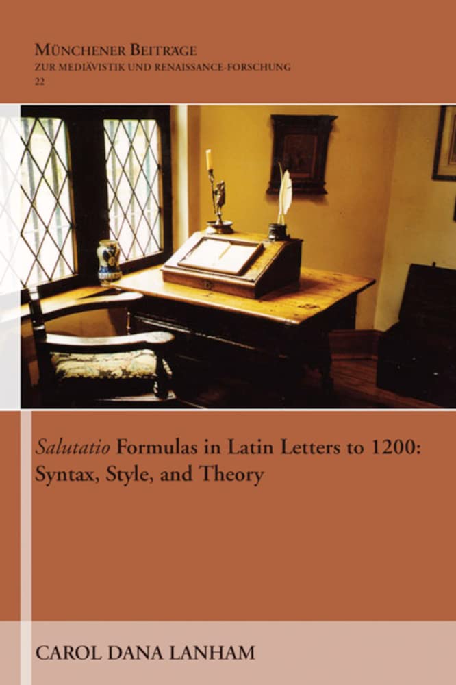 Salutatio Formulas in Latin Letters to 1200: Syntax, Style, and Theory,Used