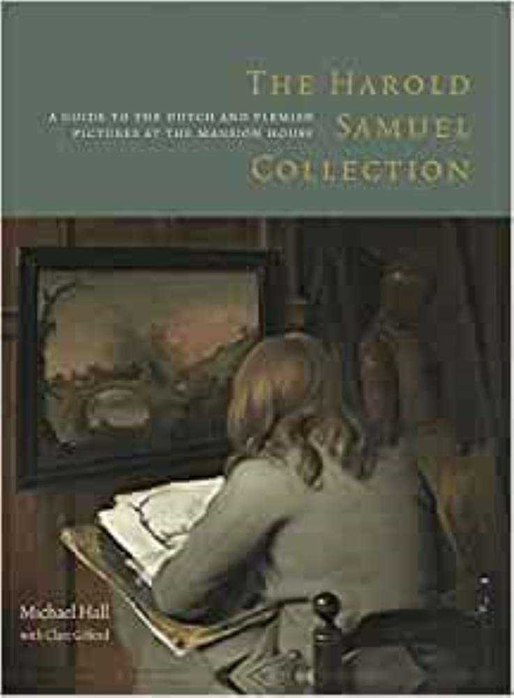 The Harold Samuel Collection: A Guide To The Dutch And Flemish Pictures At The Mansion House,Used
