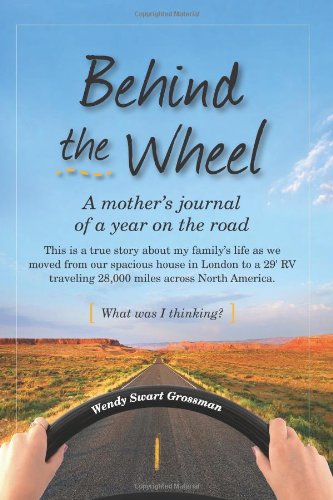 Behind the Wheel: A mother's journal of a year on the road: This is a true story about my familys life as we moved from our spac,Used