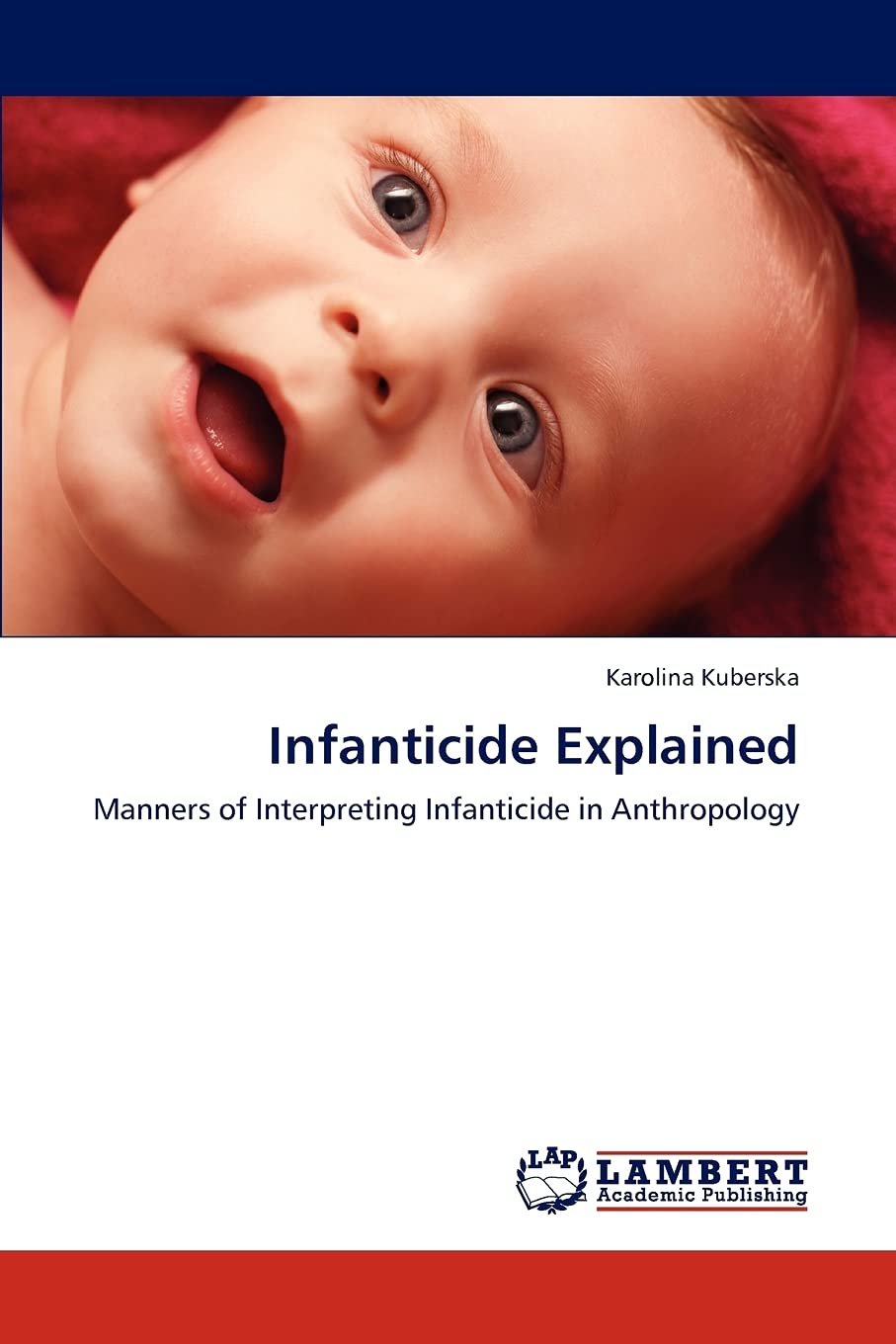 Infanticide Explained: Manners of Interpreting Infanticide in Anthropology,Used