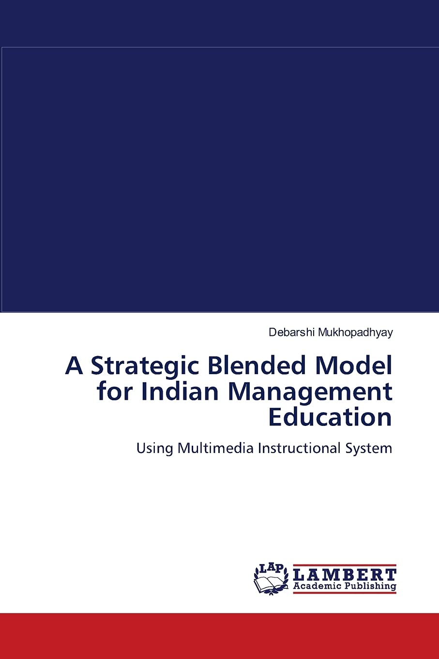 A Strategic Blended Model for Indian Management Education: Using Multimedia Instructional System,Used
