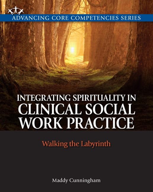 Integrating Spirituality In Clinical Social Work Practice: Walking The Labyrinth (Advancing Core Competencies),Used