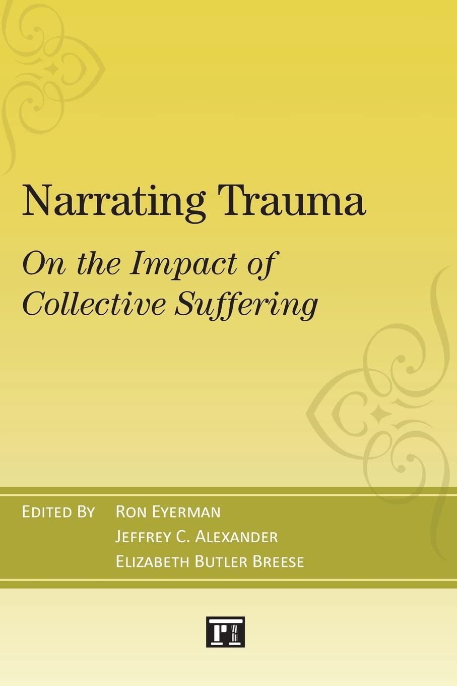 Narrating Trauma: On the Impact of Collective Suffering (The Yale Cultural Sociology Series),Used