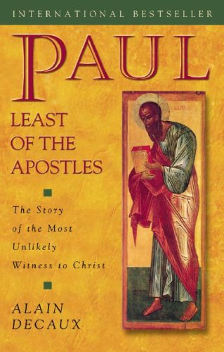 Paul, Least Of The Apostles: The Story Of The Most Unlikely Witness To Christ,New